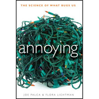 Annoying: The Science of What Bugs Us[烦:我们为什么容易被小事惹恼？]