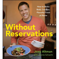 Without Reservations: How to Make Bold, Creative, Flavorful Food at Home