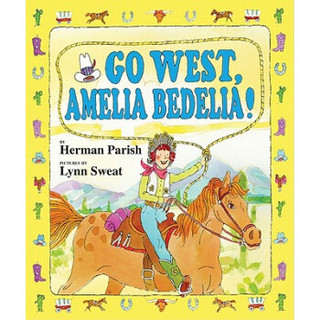 Go West, Amelia Bedelia! [Library Binding]