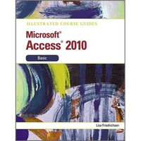 Illustrated Course Guide MS Office Access 2010 Basic: Basic (Illustrated Course Guides)