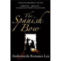 The Spanish Bow. Andromeda Romano-Lax