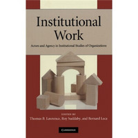 Institutional Work:Actors and Agency in Institutional Studies of Organizations[制度化运作]