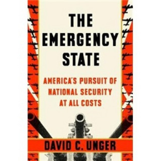 The Emergency State: America's Pursuit of Absolute Security at All Costs