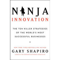 Ninja Innovation: The Ten Killer Strategies of the World's Most Successful Businesses