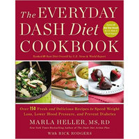 Everyday Dash Diet Cookbook: Over 150 Fresh And Delicious Recipes To Speed Weight...