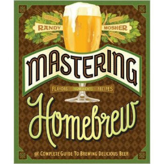 Mastering Homebrew  The Complete Guide to Brewin