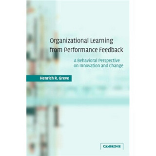 Organizational Learning from Performance Feedback: A Behavioral Perspective on Innovation and Change