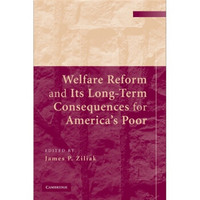 Welfare Reform and Its Long-Term Consequences for America's Poor
