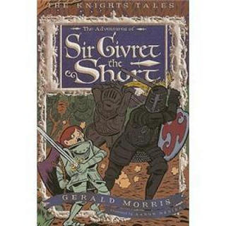 The Adventures of Sir Givret the Short (The Knights' Tales Series)