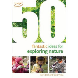 50 Fantastic Ideas for Exploring Nature