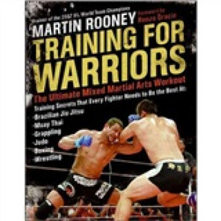 Training for Warriors: The Ultimate Mixed Martial Arts Workout