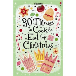 30 Things to Cook and Eat for Christmas (Spiral Hardback)