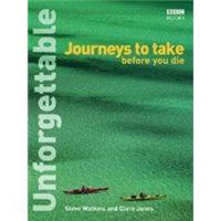 Unforgettable Journeys to Take Before You Die (Unforgettable... Before You Die)