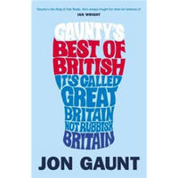 Gaunty's Best of British It's Called Great Britain, Not Rubbish Britain