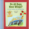 Do All Bugs Have Wings?: And Other Questions Kids Have About Bugs (Kids' Questions)