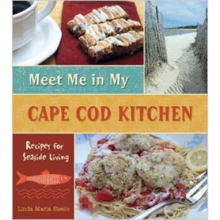 MEET ME IN MY CAPE COD KITCHEN: Recipes for Seas