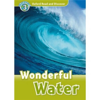 Oxford Read and Discover Level 3: Wonderful Water[牛津阅读和发现读本系列--3 奇妙的水]