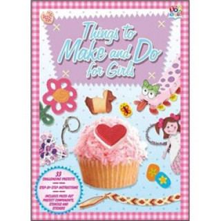 Things to Make and Do for Girls