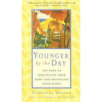 Younger by the Day: 365 Ways to Rejuvenate Your Body and Revitalize Your Spirit