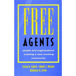 Free Agents: People and Organizations Creating a New Working Community