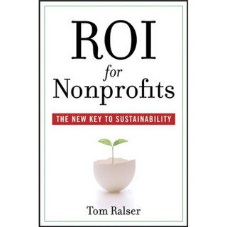 ROI For Nonprofits: The New Key to Sustainability[投资回报：非营利可持续性关键]