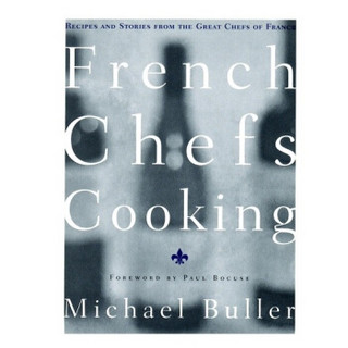 French Chefs Cooking: Recipes and Stories from the Great Chefs of France