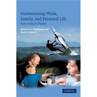 Harmonizing Work Family and Personal Life: From Policy to Practice[协调工作，家庭和个人生活]