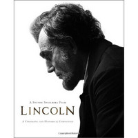 Lincoln, A Steven Spielberg Film: A Cinematic and Historical Companion