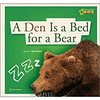 A Den Is a Bed for a Bear