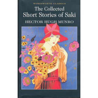 The Collected Short Stories Of Saki (Wordsworth Classics)[萨其短篇小说集]