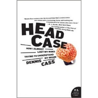 Head Case: How I Almost Lost My Mind Trying to Understand My Brain (P.S.)