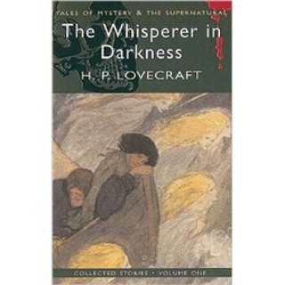 The Whisperer in Darkness: Collected Stories (Wordsworth Mystery & the Supernatural)