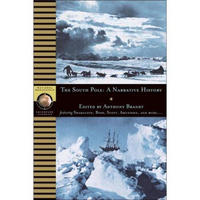 The South Pole: A Narrative History of the Exploration of Antarctica