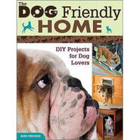 The Dog Friendly Home: DIY Projects for Dog Lovers