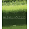 Louis Benech: Twelve French Gardens路易斯：十二法国园林贝内奇