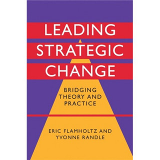 Leading Strategic Change: Bridging Theory and Practice[领导策略变化]