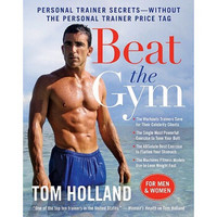 Beat the Gym Personal Trainer Secrets-Without the Personal Trainer Price Tag