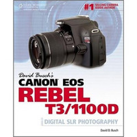 David Busch's Canon Eos Rebel T3/1100D Guide to Digital SLR Photography