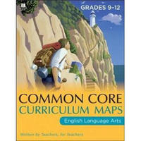 Common Core Curriculum Maps in English Language Arts, Grades 9-12 (Common Core Series)