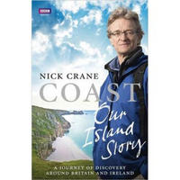 Coast: Our Island Story: A Journey of Discovery Around Britain and Ireland