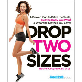 Drop Two Sizes A Proven Plan to Ditch the Scale, Get the Body You Want & Wear the Clothes You Love!