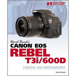 David Busch's Canon Eos Rebel T3I/600D Guide to Digital SLR Photography (David Busch Camera Guides)