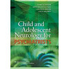 Child and Adolescent Neurology for Psychiatrists[儿童青少年神经病学(供精神病专家使用)]