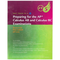 Fast Track to a 5: Preparing for the AP Calculus AB and Calculus BC Examinations, 7th Edition