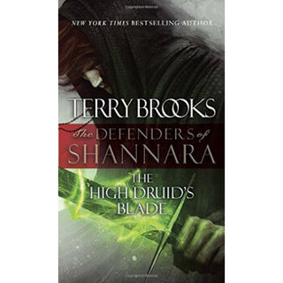 The High Druid's Blade  The Defenders of Shannara