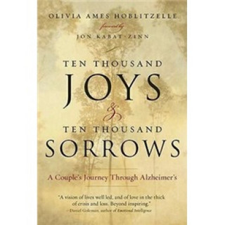 Ten Thousand Joys and Ten Thousand Sorrows: A Couple's Journey Through Alzheimer's