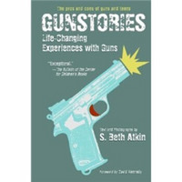 Gunstories: Life-Changing Experiences with Guns