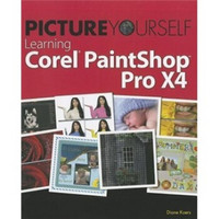 Picture Yourself Learning Corel PaintShop Photo Pro X4