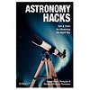 Astronomy Hacks: Tips and Tools for Observing the Night Sky