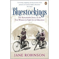 Bluestockings: The Remarkable Story of the First Women to Fight for an Education